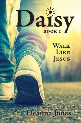Daisy: Walk Like Jesus - Deanna Jones - cover