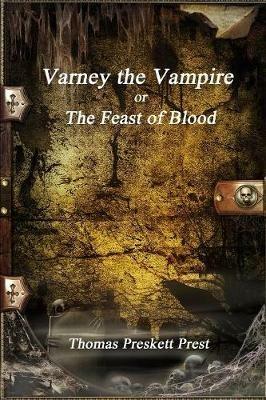 Varney the Vampire or; The Feast of Blood - Thomas Preskett Prest - cover
