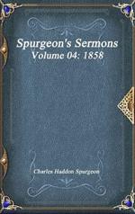 Spurgeon's Sermons Volume 04: 1858
