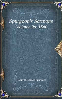 Spurgeon's Sermons Volume 06: 1860 - Charles Haddon Spurgeon - cover