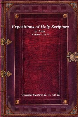 Expositions of Holy Scripture: St John Volumes I & II - Alexander MacLaren - cover