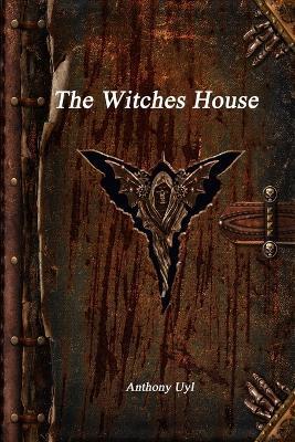 The Witches House - Anthony Uyl - cover