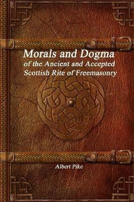 Morals and Dogma of the Ancient and Accepted Scottish Rite of Freemasonry - Albert Pike - cover