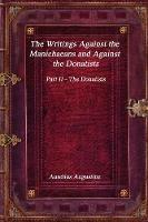 The Writings Against the Manichaeans and Against the Donatists: Part II - The Donatists