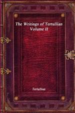 The Writings of Tertullian - Volume II