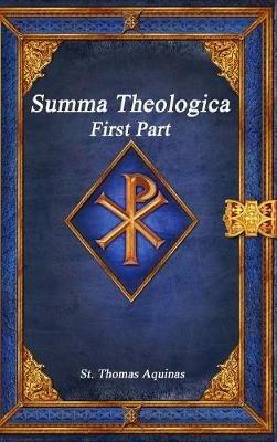 Summa Theologica: First Part - St Thomas Aquinas - cover