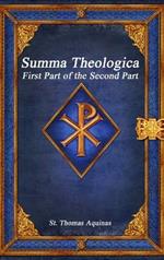 Summa Theologica: First Part of the Second Part
