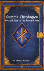 Summa Theologica: Second Part of the Second Part