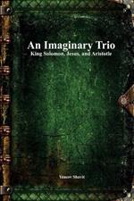 An Imaginary Trio: King Solomon, Jesus, and Aristotle