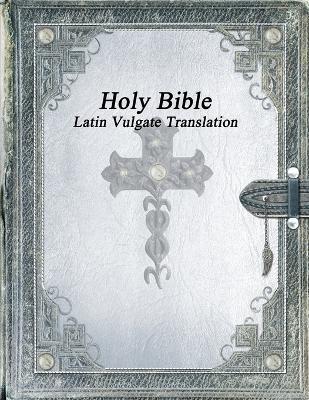 Holy Bible: Latin Vulgate Translation - cover