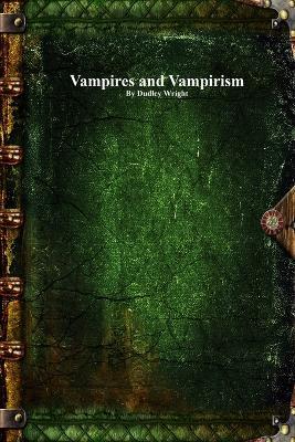 Vampires and Vampirism - Dudley Wright - cover
