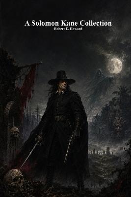 A Solomon Kane Collection - Robert E Howard - cover