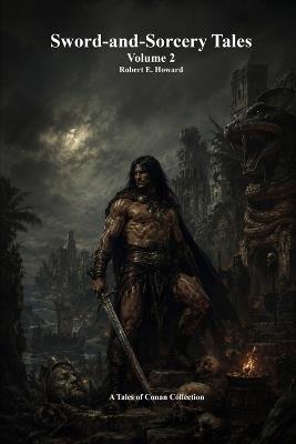 Sword-and-Sorcery Tales: Volume 2 - Robert E Howard - cover