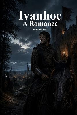 Ivanhoe: A Romance - Walter Scott - cover