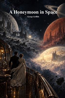 A Honeymoon in Space - George Griffith - cover