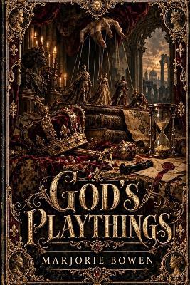 God's Playthings - Marjorie Bowen - cover