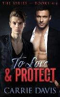 To Love & Protect: Books 4-6 - Carrie Davis - cover