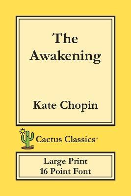 The Awakening (Cactus Classics Large Print): 16 Point Font; Large Text; Large Type - Kate Chopin,Marc Cactus - cover