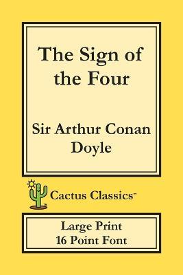 The Sign of the Four (Cactus Classics Large Print): 16 Point Font; Large Text; Large Type - Arthur Conan Doyle,Marc Cactus - cover