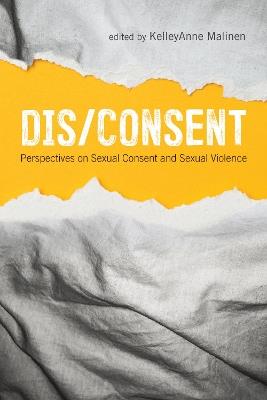 Dis/Consent: Perspectives on Sexual Consent and Sexual Violence - cover