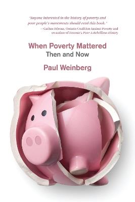 When Poverty Mattered: Then and Now - Paul Weinberg - cover