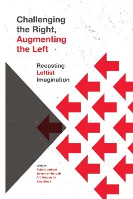 Challenging the Right, Augmenting the Left: Recasting Leftist Imagination - cover
