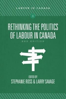 Rethinking the Politics of Labour in Canada - cover