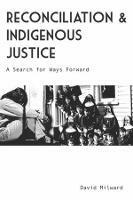 Reconciliation and Indigenous Justice: A Search for Ways Forward - David Milward - cover
