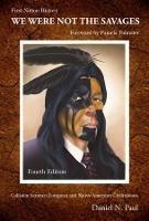 We Were Not The Savages, First Nations History: The Collision Between European and Native American Civilizations - Daniel N.¿ Paul - cover