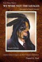 We Were Not The Savages, First Nations History: The Collision Between European and Native American Civilizations - Daniel N.? Paul - cover