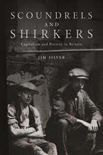 Scoundrels and Shirkers: Capitalism and Poverty in Britain