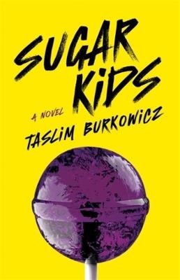 Sugar Kids: A Novel - Taslim Burkowicz - cover