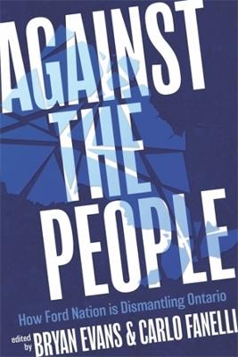 Against the People: How Ford Nation Is Dismantling Ontario - cover