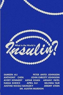 What in the World is Insulin? - Sameen Ali,Peter Anto Johnson,Anthony Chen - cover