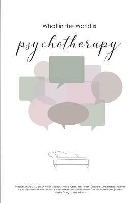 What in the World is Psychotherapy? - Austin Mardon,Nawshin Haq,Benjamin Turner - cover