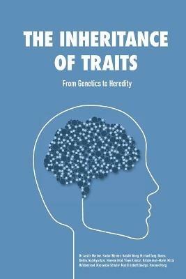 The Inheritance of Traits: From Genetics to Heredity - Kashaf Noreen,Natalie Wong,Michael Tang - cover