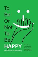 To Be or Not To Be Happy: Perspectives on Well-being