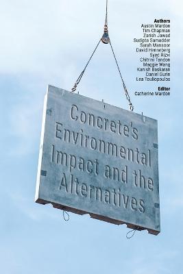 Concrete's Environmental Impact and the Alternatives - Tim Chapman,Zarish Jawad,Sudipta Samadder - cover