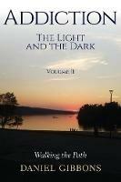 Addiction The Light and the Dark: Volume II - Dan Gibbons - cover