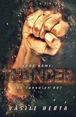 Code name; Thunder: Or the Canadian 007 - Vasile Herta - cover
