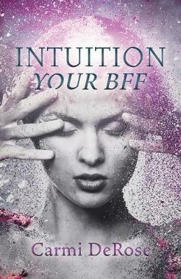 Intuition Your Bff - Carmi DeRose - cover