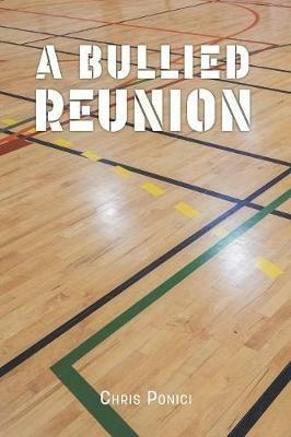 A Bullied Reunion - Chris Ponici - cover