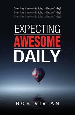 Expecting Awesome Daily - Rob Vivian - cover