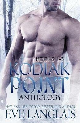 Kodiak Point Anthology: Books 1 -3 - Eve Langlais - cover