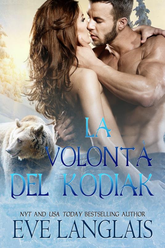 La Volontà del Kodiak - Eve Langlais - ebook