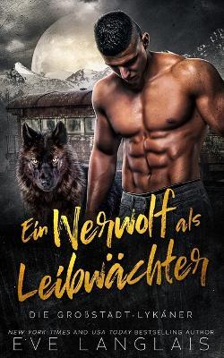 Ein Werwolf als Leibwachter - Eve Langlais - cover