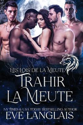 Trahir la Meute - Eve Langlais - cover