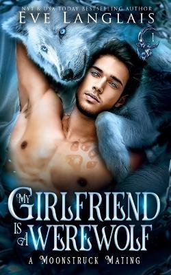 My Girlfriend is a Werewolf - Eve Langlais - cover