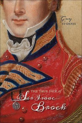 The True Face of Sir Isaac Brock - Guy St-Denis - cover