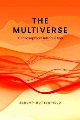 The Multiverse: A Philosophical Introduction - Jeremy Butterfield - cover